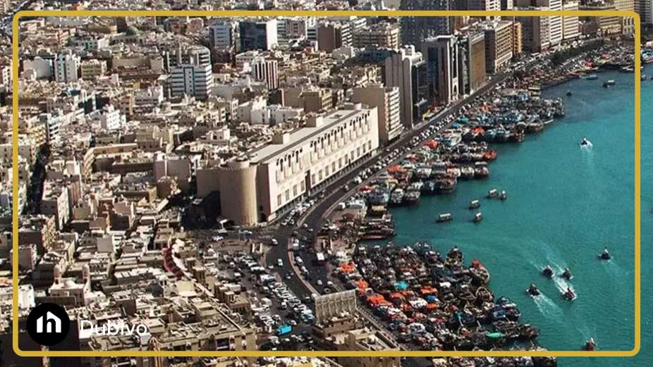 بُر دبی؛ منطقه قدیمی شهر با موزه و جاذبه‌ های فرهنگی